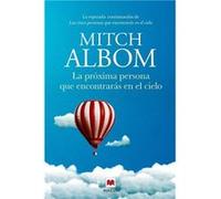 La próxima persona que encontrarás en el cielo | Mitch Albom Mitch Albom (Auteur)