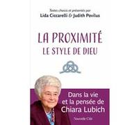 La proximité : le style de Dieu Chiara Lubich (Auteur), Claire Perfumo (Traduction), Judith Povilus (Coordination éditoriale), Lida Ciccacrelli (Coordination éditoriale)