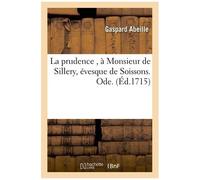 La Prudence, À Monsieur De Sillery, Évesque De Soissons. Ode.