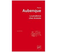 La Prudence Chez Aristote - Avec Un Appendice Sur La Prudence Chez Kant