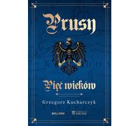 La Prusse en cinq siècles - Grzegorz Kucharczyk (Buch auf Polnisch)