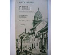 La Prusse En Question - Histoire D'un État Perdu, Essai