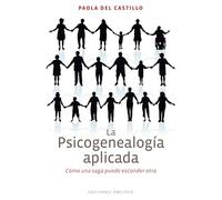 La psicogenealogia aplicada / Applied Psychogenealogy: Como Una Saga Puede Esconder Otra