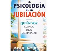 La Psicología de la Jubilación: Quién soy cuando dejo de trabajar