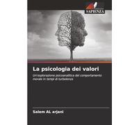 La psicologia dei valori: Un'esplorazione psicoanalitica del comportamento morale in tempi di turbolenza