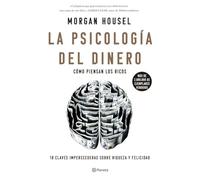 La psicología del dinero: Cómo piensan los ricos: 18 claves imperecederas sobre riqueza y felicidad