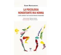 La psicologia nonostante mia nonna e altre memorie non necessariamente memorabili