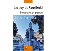 La psy de Garibaldi Immersion en thérapie - Gilbert Autheman - Baie Des Anges - broché - Témoignage