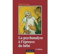 La psychanalyse à l'épreuve du bébé Albert Ciccone (Auteur)