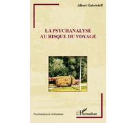 La Psychanalyse Au Risque Du Voyage