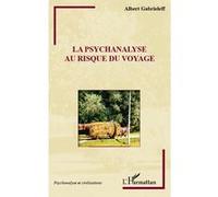 La psychanalyse au risque du voyage - Albert Gabrieleff - L'harmattan - broché - Livre
