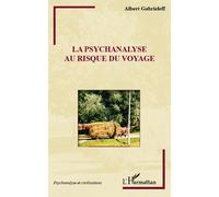 La psychanalyse au risque du voyage - Albert Gabrieleff - L'harmattan - broché - Livre