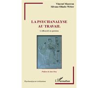 La psychanalyse au travail L'efficacité en question - Silvana Olindo-Weber - L'harmattan - broché - Essai