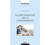 La psychanalyse comme connaissance Lucien Bonnafé (Auteur)