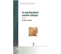 La psychanalyse comme éthique Roland Chemama (Auteur)