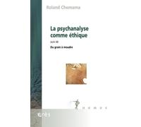 La psychanalyse comme éthique: SUIVI DE DU GRAIN À MOUDRE