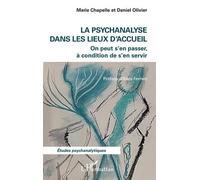 La psychanalyse dans les lieux d'accueil On peut s'en passer, à condition de s'en servir - Marie Chapelle - L'harmattan - broché - Etude