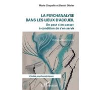 La psychanalyse dans les lieux d'accueil On peut s'en passer, à condition de s'en servir - Marie Chapelle - L'harmattan - broché - Etude