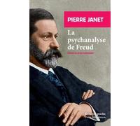 La psychanalyse de Freud Céline Surprenant (Préface), Pierre Janet (Auteur), Lidia Breda (Collection dirigée par)