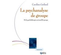 La psychanalyse de groupe Caroline Garland (Auteur), Geneviève Welsh (Traduction)