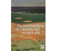 La psychanalyse de l'adolescent existe-t-elle ? - Jacques André - Puf - broché - Essai