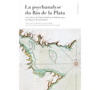 La psychanalyse du Río de la Plata: Luisa Alvarez de Toledo, Madeleine & Willy Baranger, José Bleger & Heinrich Racker