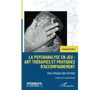 La psychanalyse en jeu : art thérapies et pratiques d'accompagnement Une clinique des formes - Genevieve Dindart - L'harmattan - broché - Etude