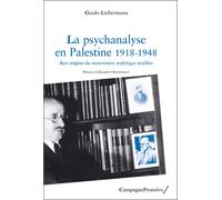 La psychanalyse en Palestine 1918-1948 Aux origines du mouvement psychanalytique israélien - Guido Ariel Liebermann - Campagne Premiere - broché - Etude