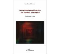 La Psychanalyse Et Le Croire, Des Chemins De Traverse - La Faille Et Le Sens