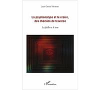La Psychanalyse Et Le Croire, Des Chemins De Traverse - La Faille Et Le Sens