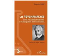 La Psychanalyse Et Les Nouvelles Méthodes D'investigation De L'inconscient - Etudes Des Problèmes De L'inconscient Au Point De Vue Du Déterminisme Psychologique Et De La Psychanalyse