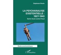 Stéphane Vinolo – La psychanalyse existentielle : 1927-1943 – Sartre (tout) contre Freud – Broché
