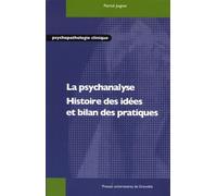 La Psychanalyse - Histoire Des Idées Et Bilan Des Pratiques