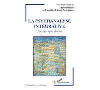 La psychanalyse intégrative: Une pratique vivante