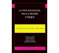 La Psychanalyse, Pas La Pensée Unique - Histoire D'une Crise Singulière