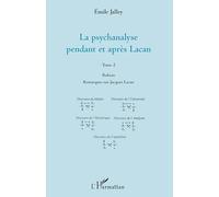 La psychanalyse pendant et après Lacan - Tome 2: Robion Remarques sur Jacques Lacan