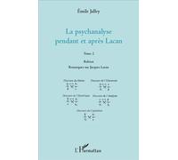 La psychanalyse pendant et après Lacan - Tome 2 Robion Remarques sur Jacques Lacan - Emile Jalley - L'harmattan - broché - Essai