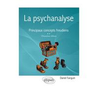 La psychanalyse - Principaux concepts freudiens - 2e édition - Daniel Fanguin - Ellipses - broché - Essai