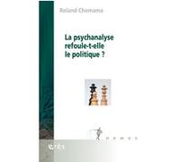 La psychanalyse refoule-t-elle le politique ? Roland Chemama (Auteur)