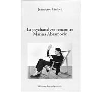 La psychanalyse rencontre Marina Abramovic