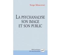La psychanalyse, son image et son public - Serge Moscovici - Puf - broché - Etude