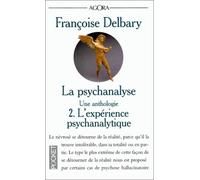 La Psychanalyse : Une anthologie, tome 2 : L'Expérience psychanalytique