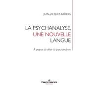 La psychanalyse, une nouvelle langue À propos du désir du psychanalyste - Jean-Jacques Gorog - Hermann - broché - Etude