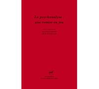 La psychanalyse : une remise en jeu Les conceptions de René Roussillon à l'épreuve de la clinique - René Roussillon - Puf - broché - Essai