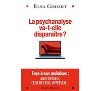 La Psychanalyse va-t-elle disparaître ? Elsa Godart (Auteur)