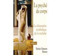 La Psyché Du Corps - La Dimension Symbolique De La Maladie
