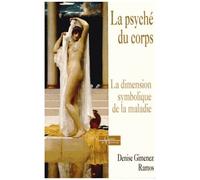 La Psyché Du Corps - La Dimension Symbolique De La Maladie