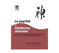 La Psyché en médecine chinoise - Giovanni Maciocia - Elsevier Masson - broché - Etude