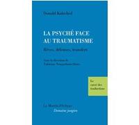 La Psyché face au Traumatisme Donald Kalsched (Auteur), Fabienne Neuquelman-Denis (Directeur éditorial)