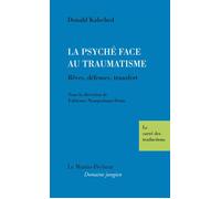 La Psyché face au Traumatisme Rêves, défenses, transfert - Donald Kalsched - Le Martin-Pêcheur - broché - Essai